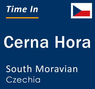 Current local time in Cerna Hora, South Moravian, Czechia