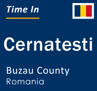 Current local time in Cernatesti, Buzau County, Romania