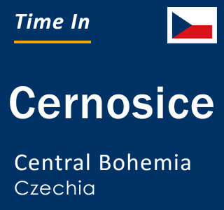 Current local time in Cernosice, Central Bohemia, Czechia