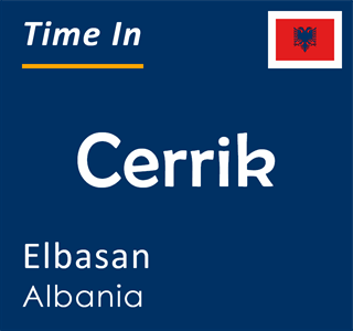 Current local time in Cerrik, Elbasan, Albania