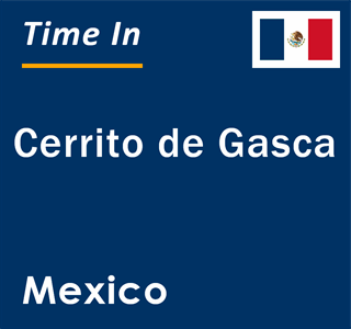 Current local time in Cerrito de Gasca, Mexico