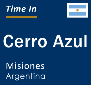 Current local time in Cerro Azul, Misiones, Argentina