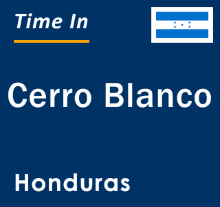 Current local time in Cerro Blanco, Honduras