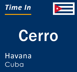 Current local time in Cerro, Havana, Cuba