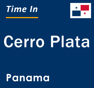 Current local time in Cerro Plata, Panama