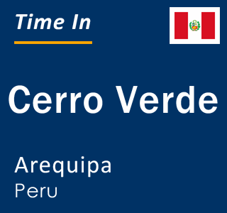 Current local time in Cerro Verde, Arequipa, Peru