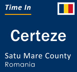 Current local time in Certeze, Satu Mare County, Romania