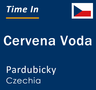 Current local time in Cervena Voda, Pardubicky, Czechia
