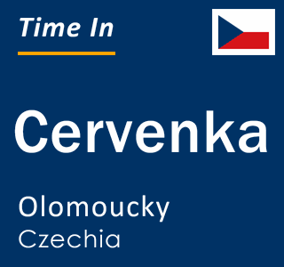 Current local time in Cervenka, Olomoucky, Czechia