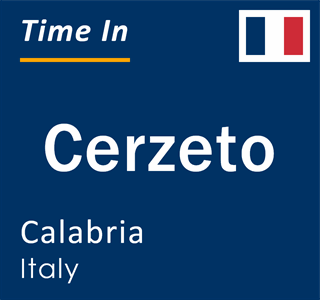 Current local time in Cerzeto, Calabria, Italy