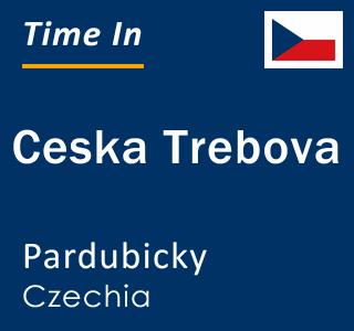 Current local time in Ceska Trebova, Pardubicky, Czechia