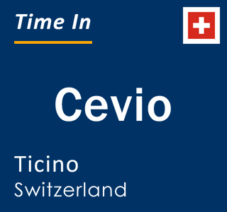 Current local time in Cevio, Ticino, Switzerland
