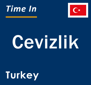 Current local time in Cevizlik, Turkey