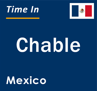 Current local time in Chable, Mexico