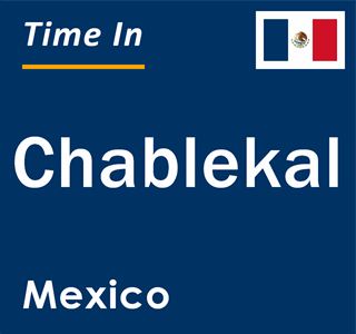 Current local time in Chablekal, Mexico