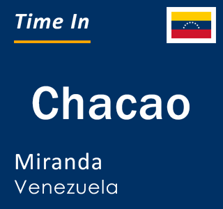Current local time in Chacao, Miranda, Venezuela