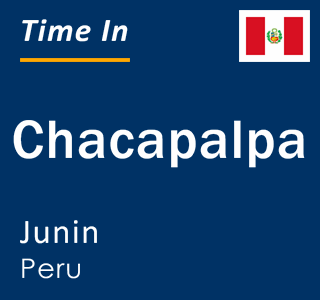Current local time in Chacapalpa, Junin, Peru