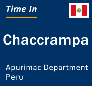 Current local time in Chaccrampa, Apurimac Department, Peru