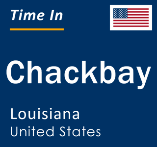 Current local time in Chackbay, Louisiana, United States