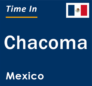 Current local time in Chacoma, Mexico