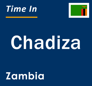 Current local time in Chadiza, Zambia