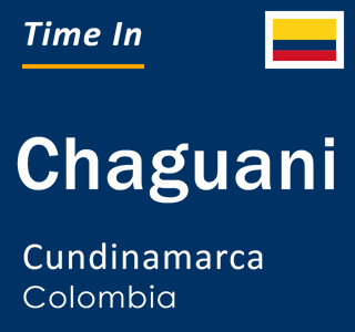 Current local time in Chaguani, Cundinamarca, Colombia