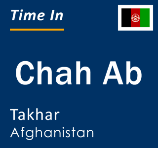 Current time in Chah Ab, Takhar, Afghanistan
