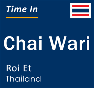 Current local time in Chai Wari, Roi Et, Thailand