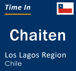 Current time in Chaiten, Los Lagos Region, Chile