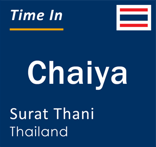 Current local time in Chaiya, Surat Thani, Thailand
