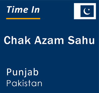 Current local time in Chak Azam Sahu, Punjab, Pakistan