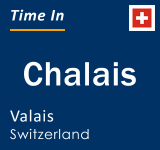 Current local time in Chalais, Valais, Switzerland