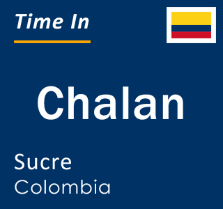 Current local time in Chalan, Sucre, Colombia