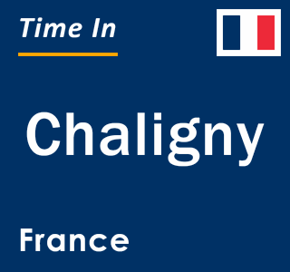 Current local time in Chaligny, France