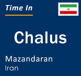 Current time in Chalus, Mazandaran, Iran