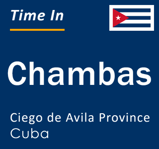 Current local time in Chambas, Ciego de Avila Province, Cuba