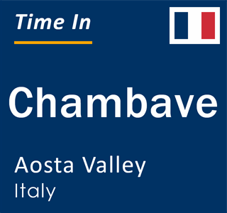 Current local time in Chambave, Aosta Valley, Italy