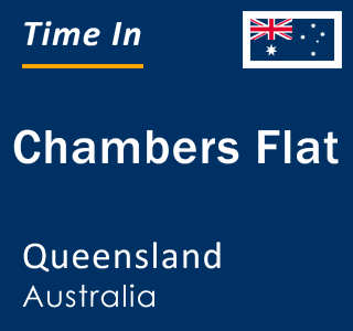 Current local time in Chambers Flat, Queensland, Australia