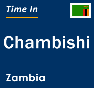 Current local time in Chambishi, Zambia