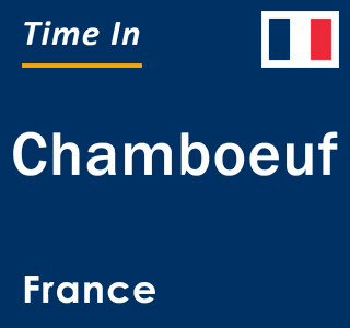 Current local time in Chamboeuf, France