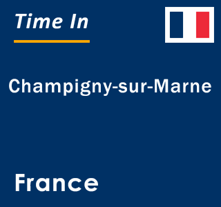 Current local time in Champigny-sur-Marne, France