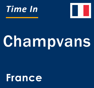 Current local time in Champvans, France