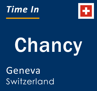Current local time in Chancy, Geneva, Switzerland