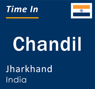 Current local time in Chandil, Jharkhand, India