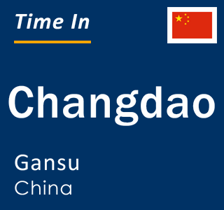 Current local time in Changdao, Gansu, China