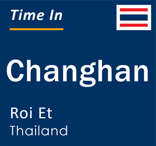 Current local time in Changhan, Roi Et, Thailand