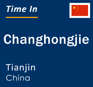 Current local time in Changhongjie, Tianjin, China