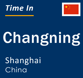 Current local time in Changning, Shanghai, China