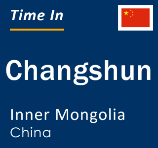 Current local time in Changshun, Inner Mongolia, China