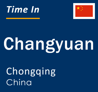 Current local time in Changyuan, Chongqing, China